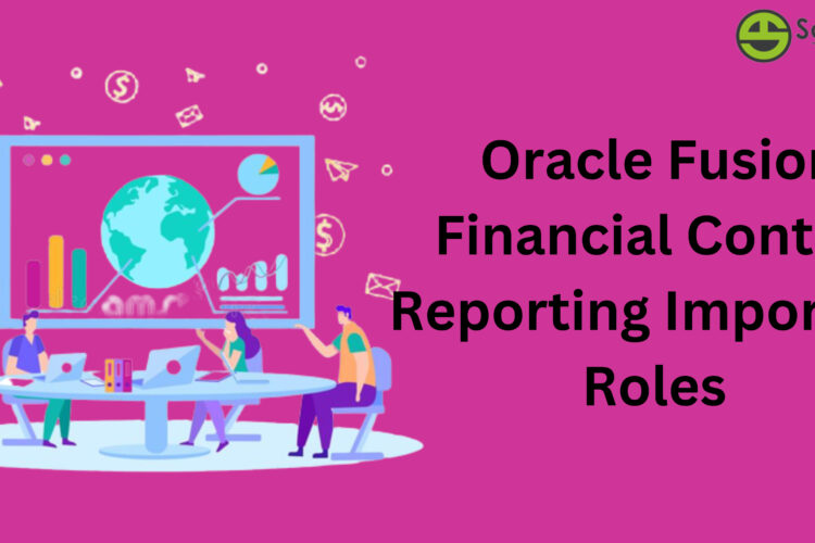 Oracle Fusion Financial Control Reporting Important Roles 