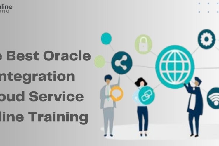 The Best Oracle Integration Cloud Service Online Training