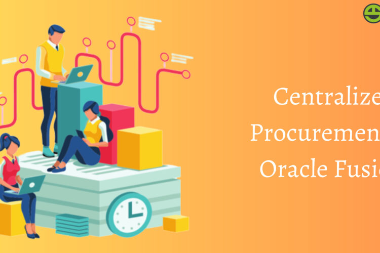 Centralized Procurement in Oracle Fusion