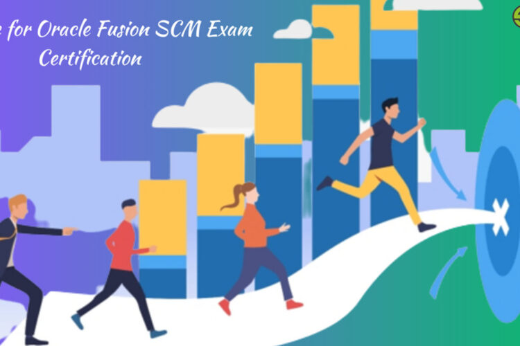 Guidance for Oracle Fusion SCM Exam Certification