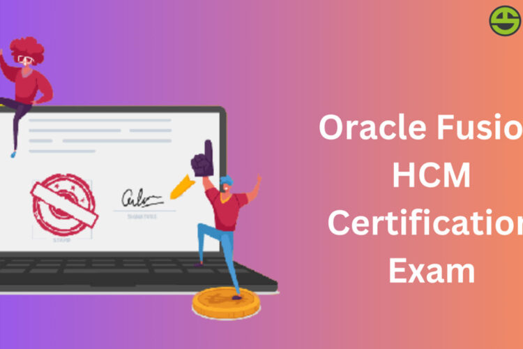 Oracle Fusion HCM Certification Exam