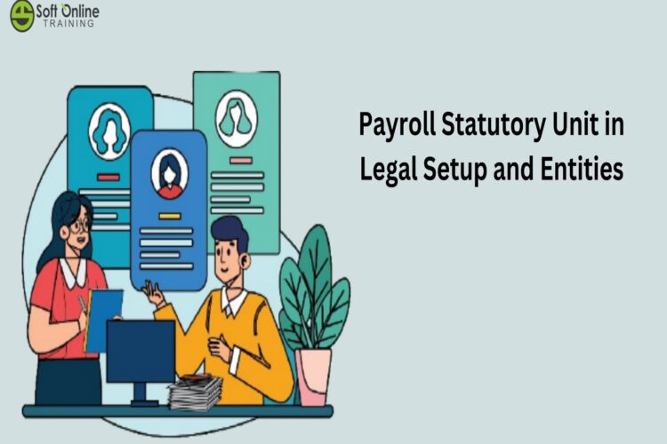 Payroll Statutory Unit in Legal Setup and Entities